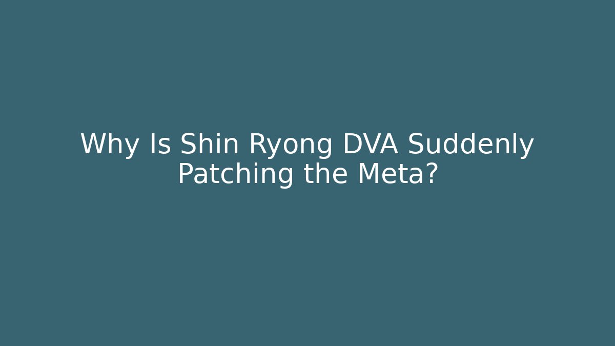 Why Is Shin Ryong DVA Suddenly Patching the Meta? - Critter Realm