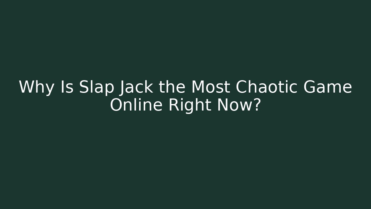 Why Is Slap Jack the Most Chaotic Game Online Right Now?