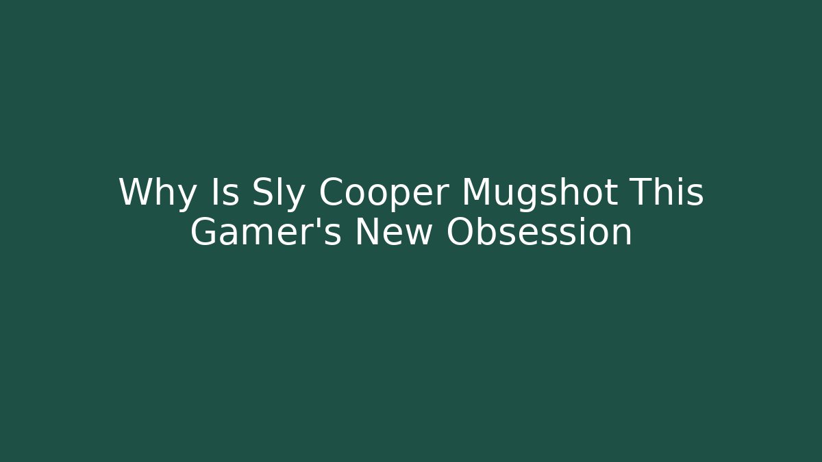 Why Is Sly Cooper Mugshot This Gamer's New Obsession