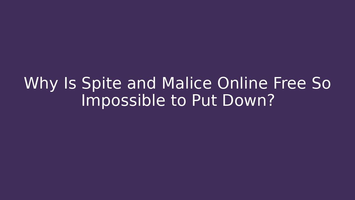 Why Is Spite and Malice Online Free So Impossible to Put Down?