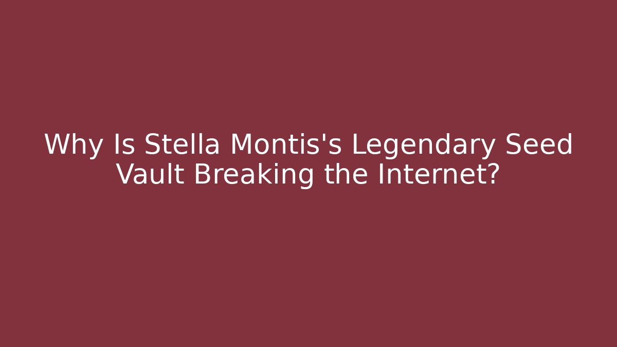 Why Is Stella Montis's Legendary Seed Vault Breaking the Internet?