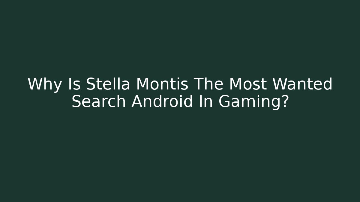 Why Is Stella Montis The Most Wanted Search Android In Gaming? - Critter Realm