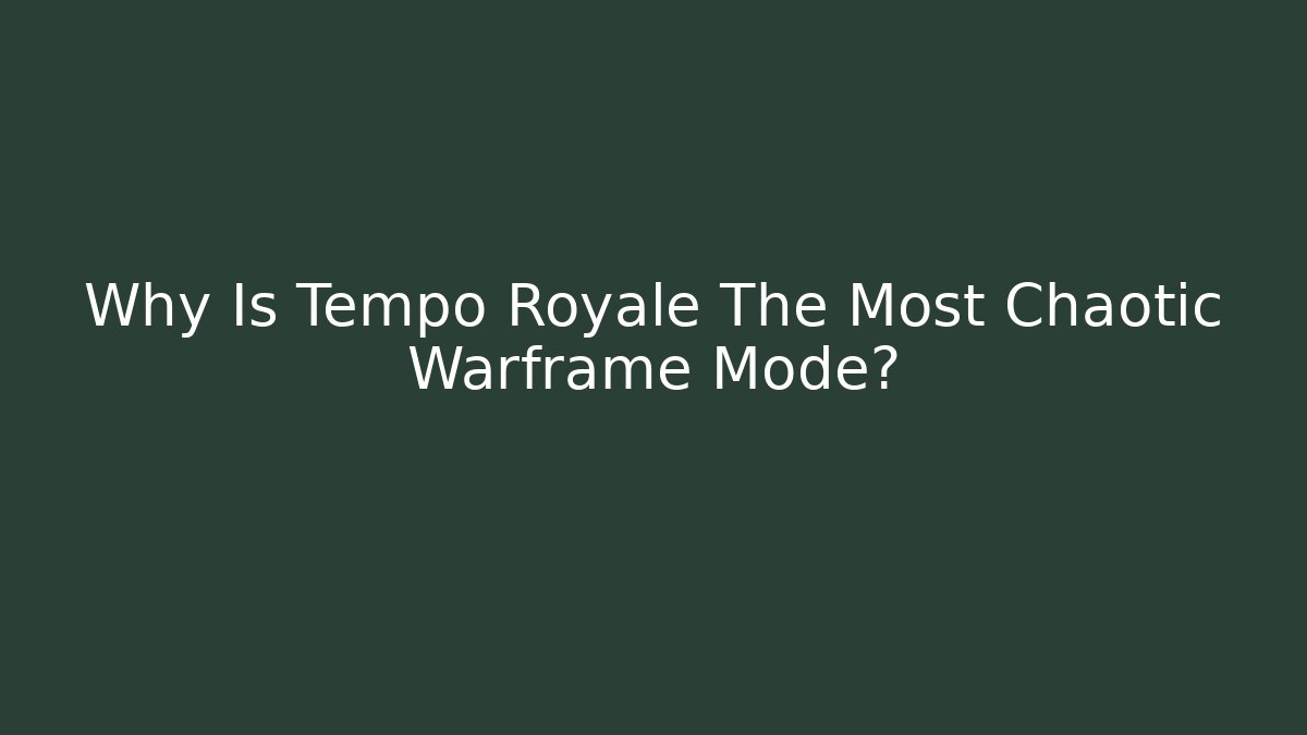 Why Is Tempo Royale The Most Chaotic Warframe Mode? - Critter Realm