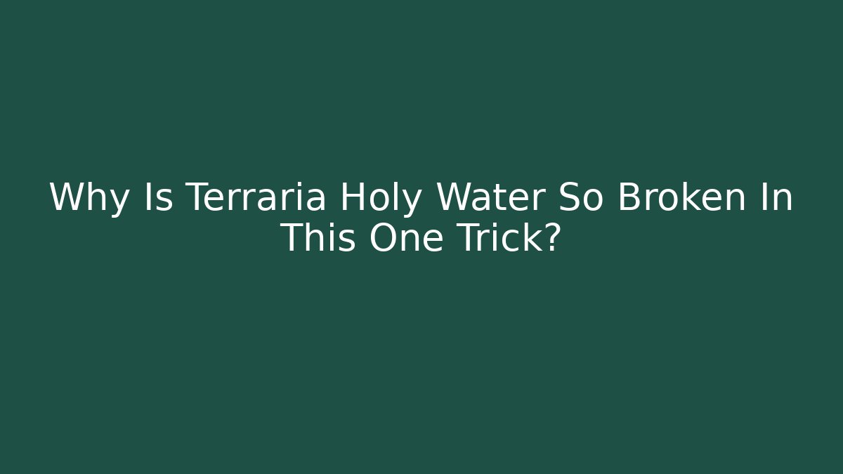 Why Is Terraria Holy Water So Broken In This One Trick? - Critter Realm