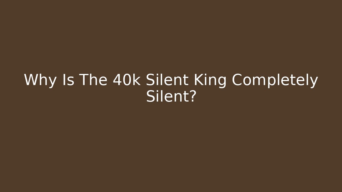 Why Is The 40k Silent King Completely Silent? - Critter Realm