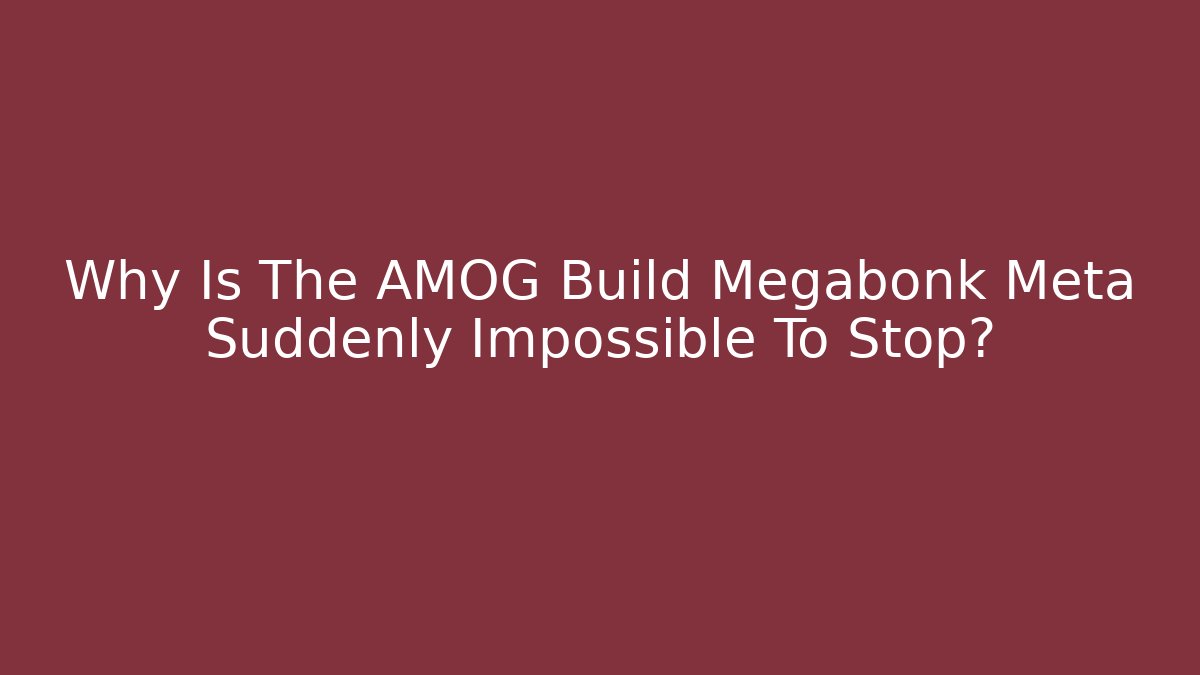 Why Is The AMOG Build Megabonk Meta Suddenly Impossible To Stop?