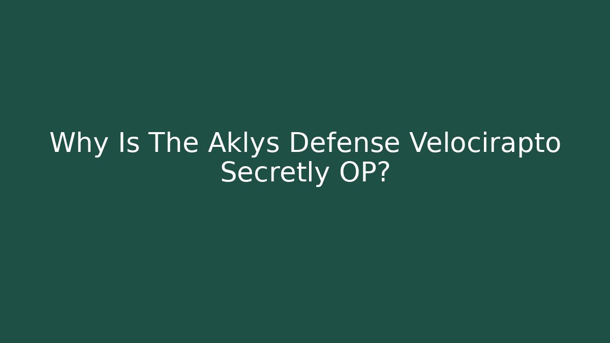 Why Is The Aklys Defense Velocirapto Secretly OP?