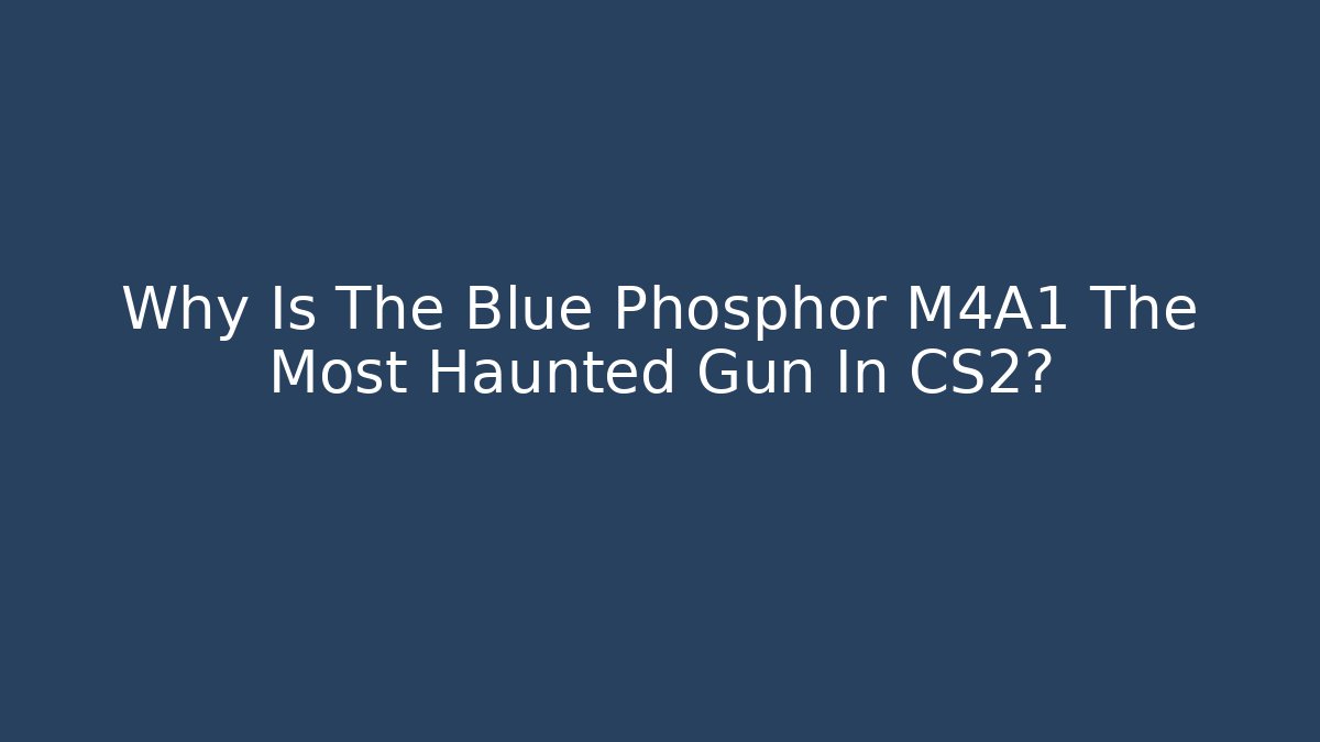 Why Is The Blue Phosphor M4A1 The Most Haunted Gun In CS2?