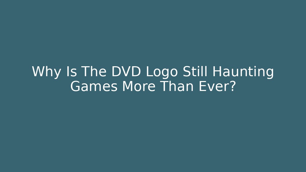 Why Is The DVD Logo Still Haunting Games More Than Ever?