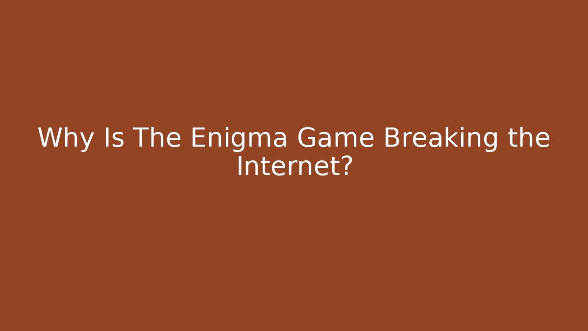 Why Is The Enigma Game Breaking the Internet? - Critter Realm