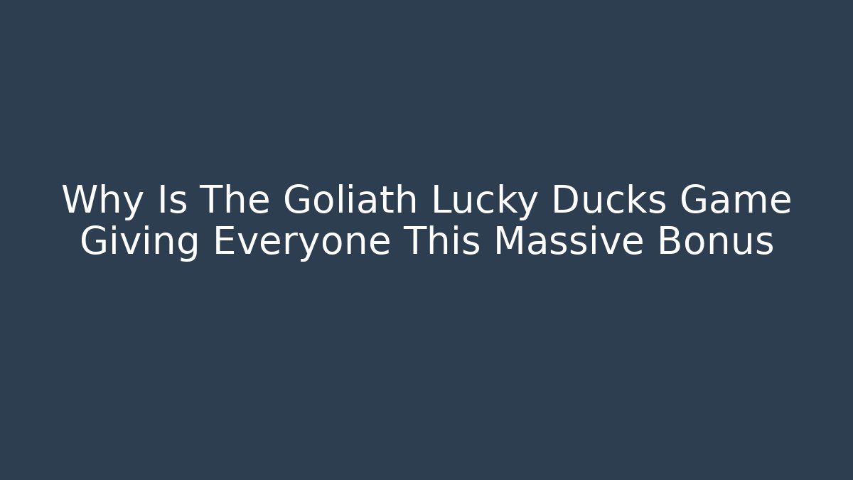 Why Is The Goliath Lucky Ducks Game Giving Everyone This Massive Bonus - Critter Realm