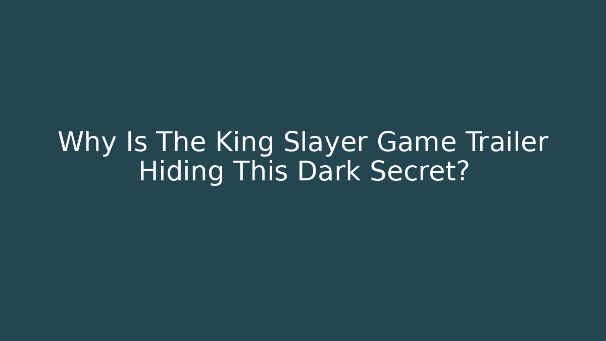 Why Is The King Slayer Game Trailer Hiding This Dark Secret? - Critter Realm