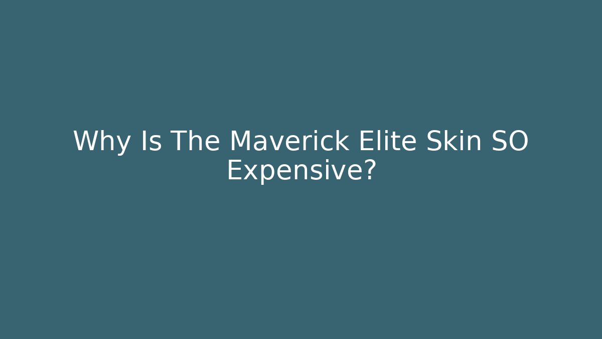 Why Is The Maverick Elite Skin SO Expensive?