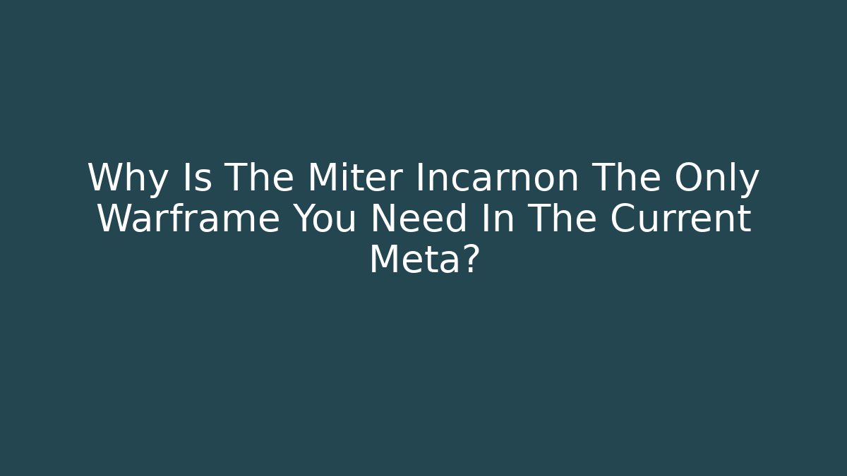 Why Is The Miter Incarnon The Only Warframe You Need In The Current Meta?