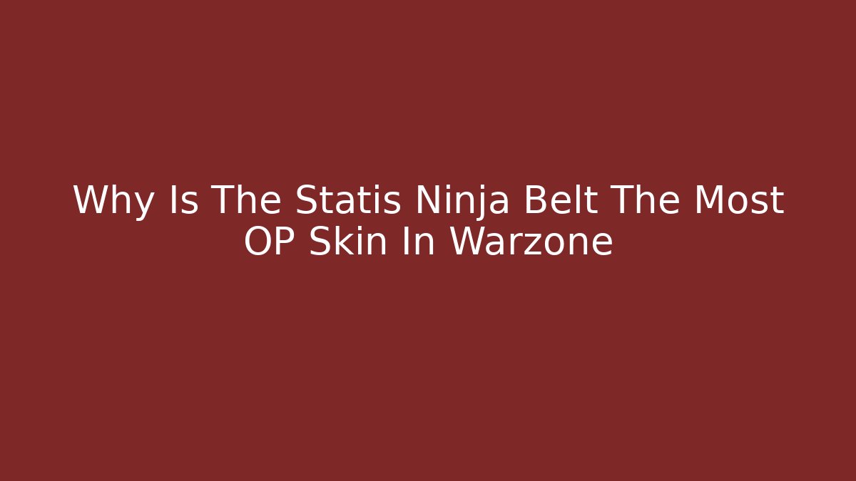 Why Is The Statis Ninja Belt The Most OP Skin In Warzone