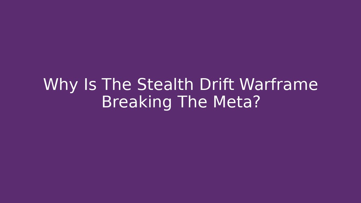 Why Is The Stealth Drift Warframe Breaking The Meta?