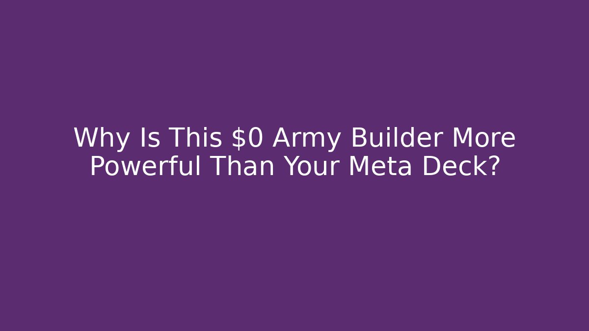 Why Is This $0 Army Builder More Powerful Than Your Meta Deck?
