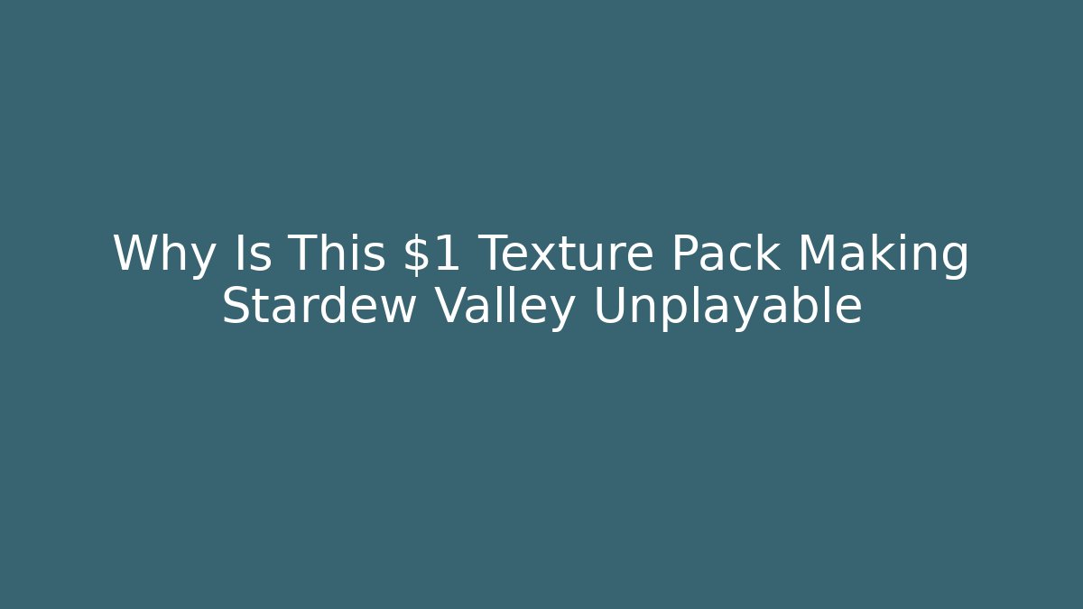 Why Is This $1 Texture Pack Making Stardew Valley Unplayable - Critter Realm