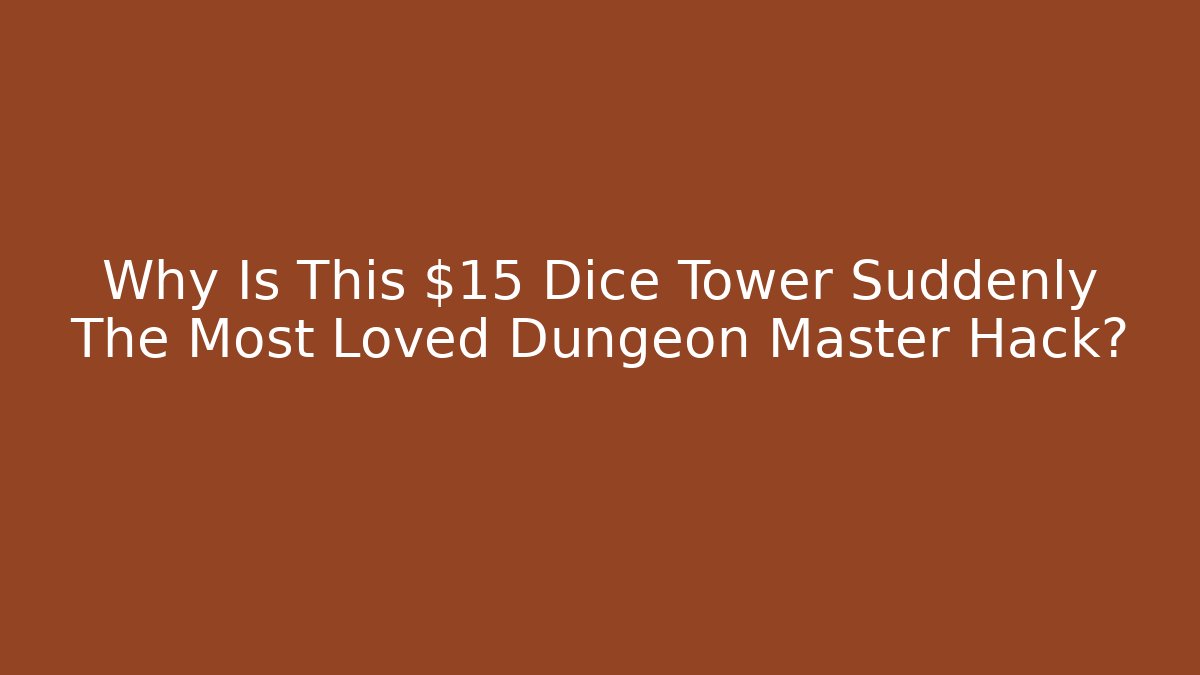 Why Is This $15 Dice Tower Suddenly The Most Loved Dungeon Master Hack? - Critter Realm
