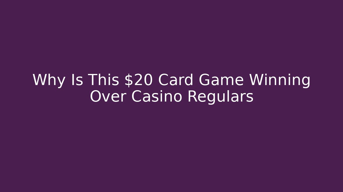 Why Is This $20 Card Game Winning Over Casino Regulars - Critter Realm