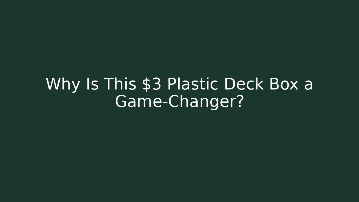 Why Is This $3 Plastic Deck Box a Game-Changer?