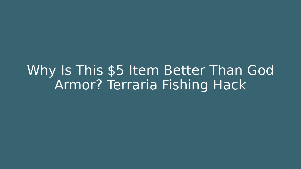 Why Is This $5 Item Better Than God Armor? Terraria Fishing Hack