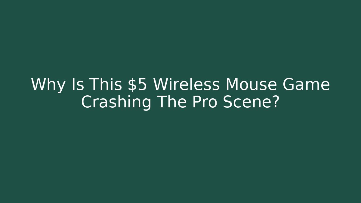 Why Is This $5 Wireless Mouse Game Crashing The Pro Scene?