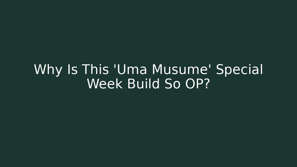 Why Is This 'Uma Musume' Special Week Build So OP?