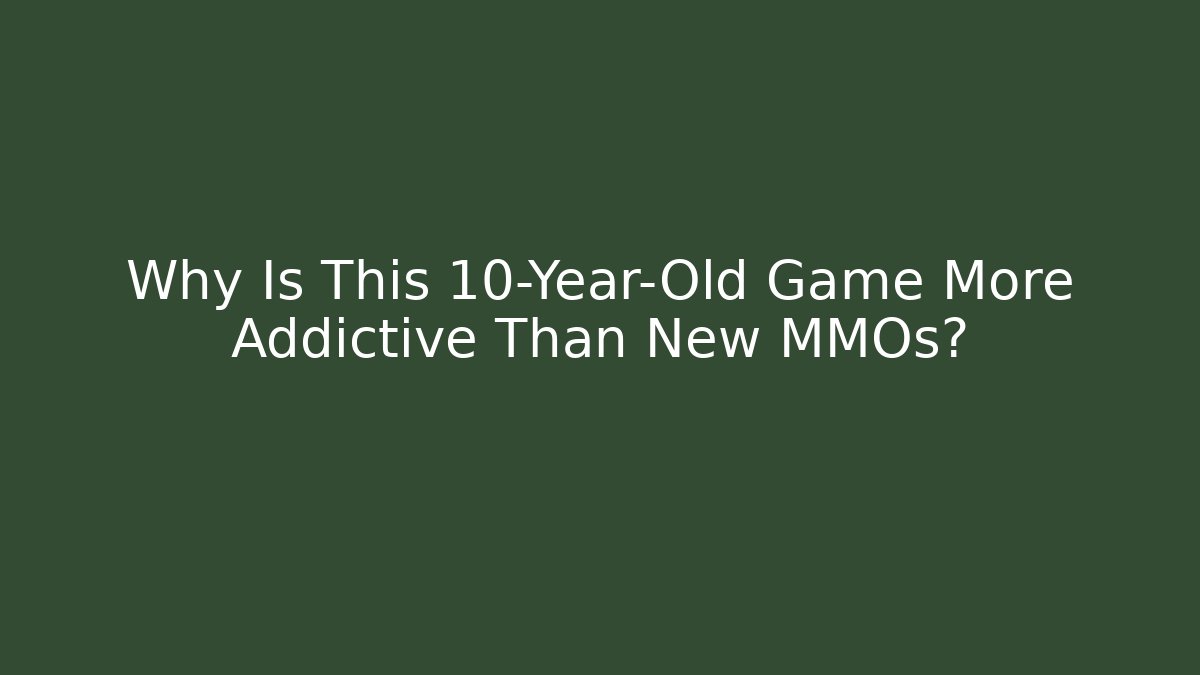 Why Is This 10-Year-Old Game More Addictive Than New MMOs?