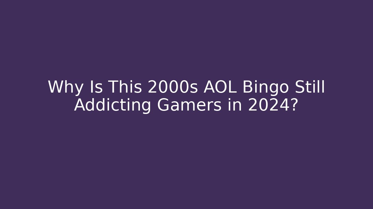 Why Is This 2000s AOL Bingo Still Addicting Gamers in 2024?