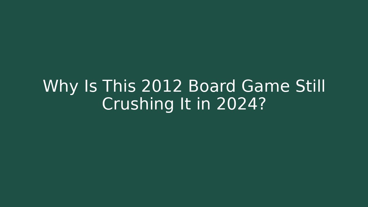 Why Is This 2012 Board Game Still Crushing It in 2024?