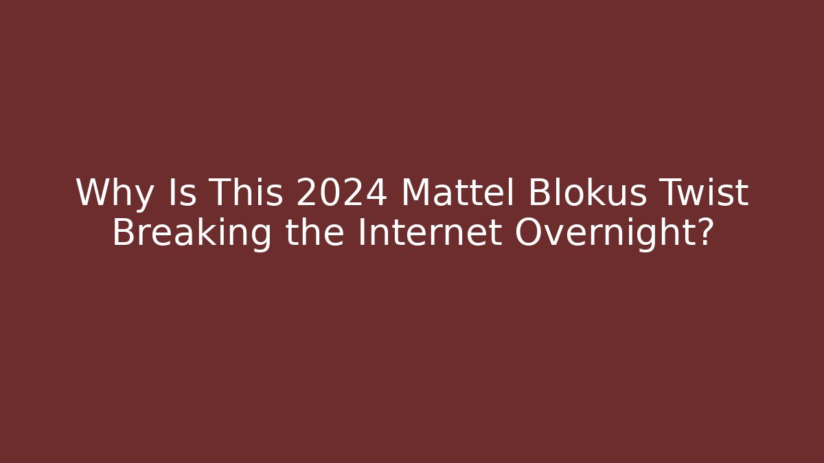 Why Is This 2024 Mattel Blokus Twist Breaking the Internet Overnight?