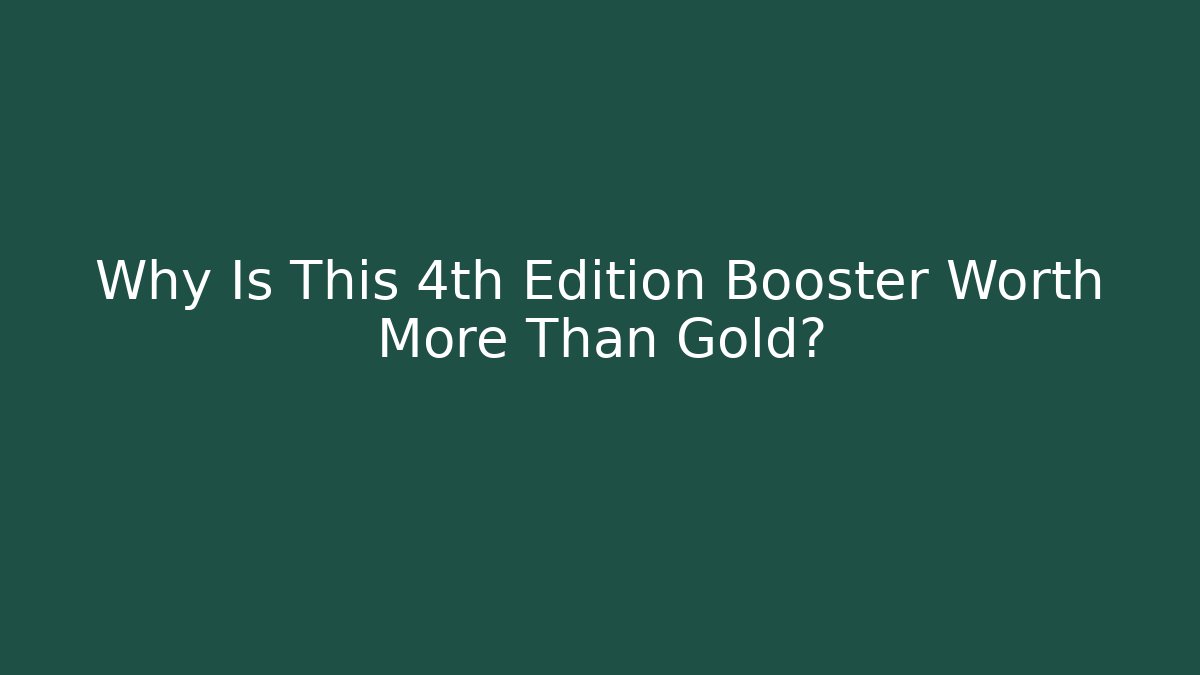 Why Is This 4th Edition Booster Worth More Than Gold? - Critter Realm