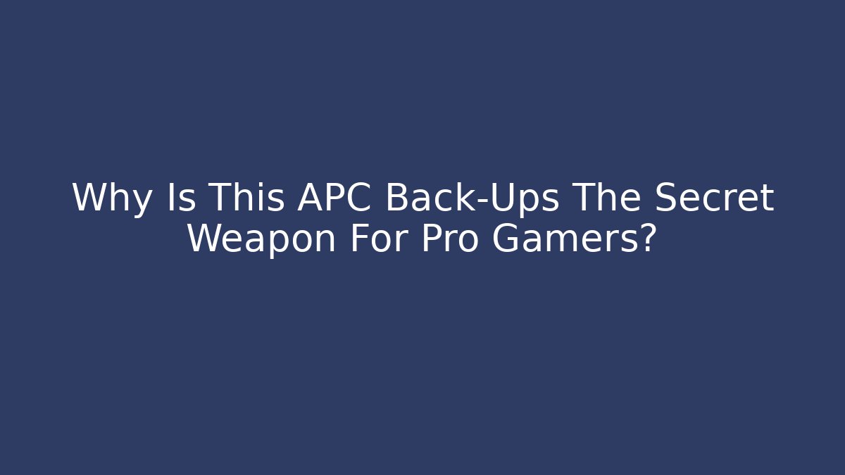 Why Is This APC Back-Ups The Secret Weapon For Pro Gamers?