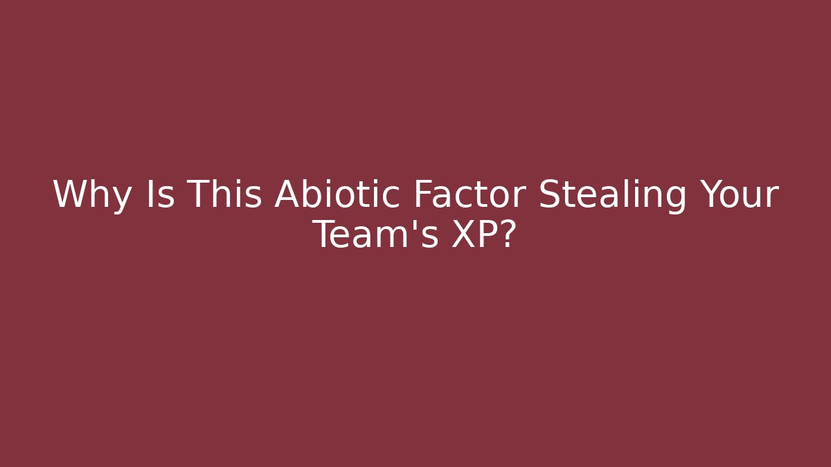 Why Is This Abiotic Factor Stealing Your Team's XP? - Critter Realm