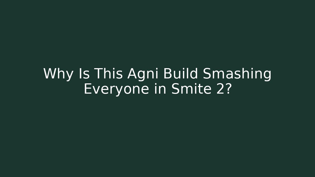 Why Is This Agni Build Smashing Everyone in Smite 2? - Critter Realm