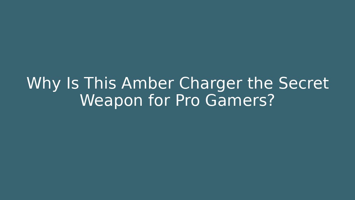 Why Is This Amber Charger the Secret Weapon for Pro Gamers?