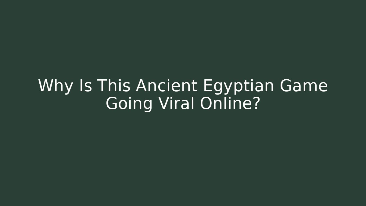 Why Is This Ancient Egyptian Game Going Viral Online?