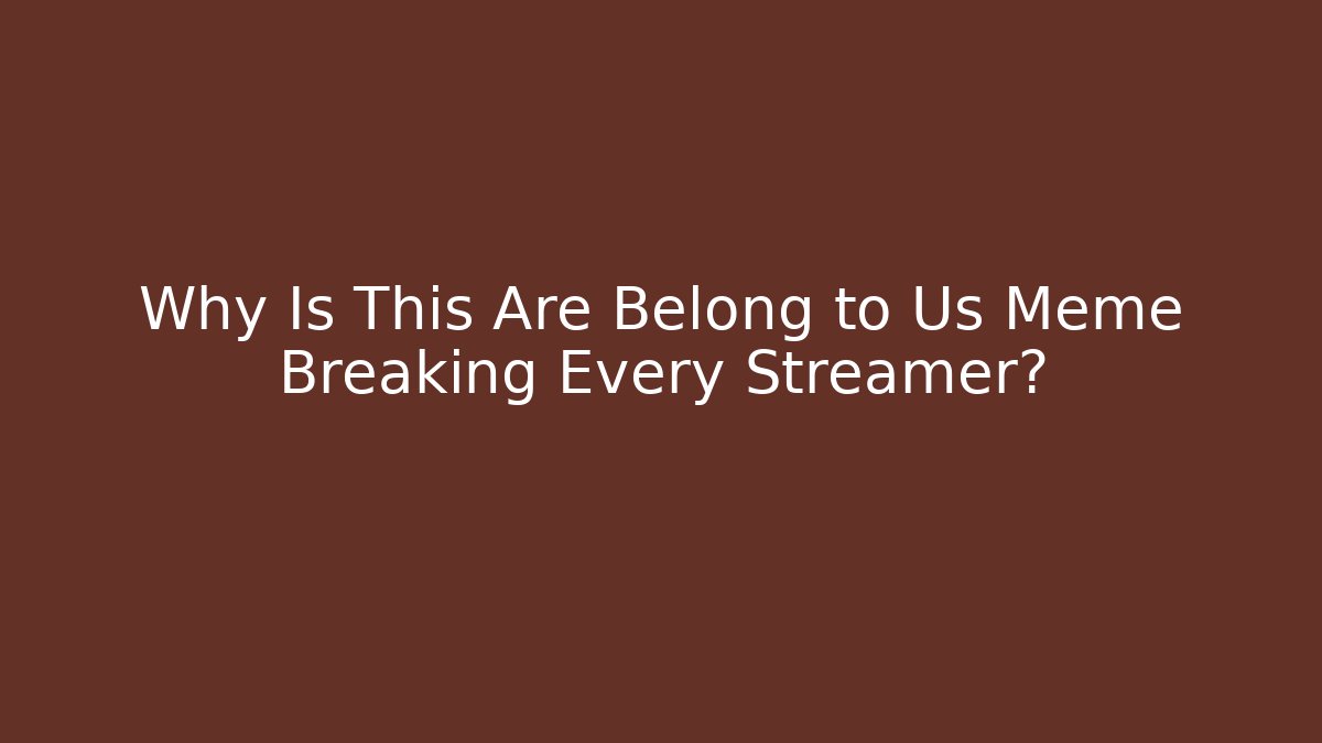 Why Is This Are Belong to Us Meme Breaking Every Streamer?