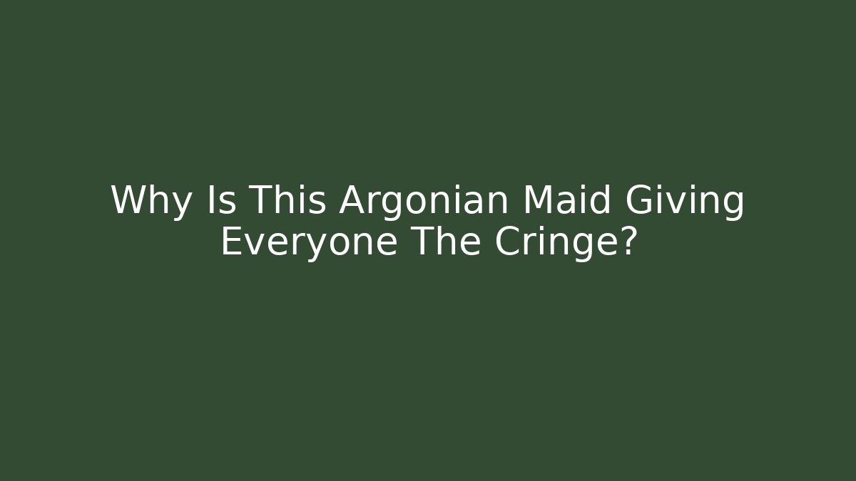 Why Is This Argonian Maid Giving Everyone The Cringe?