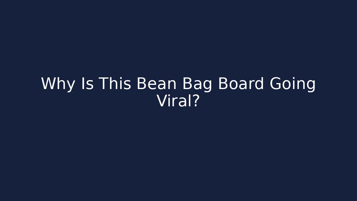 Why Is This Bean Bag Board Going Viral?