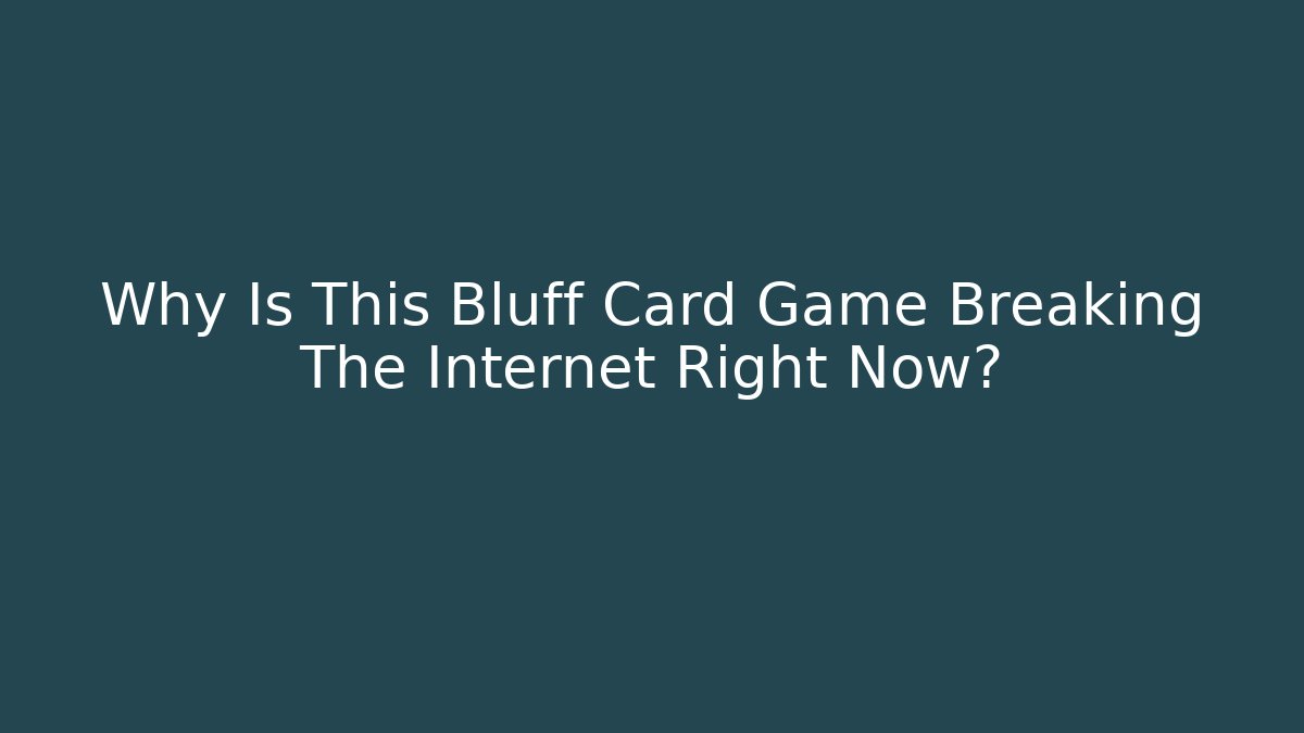 Why Is This Bluff Card Game Breaking The Internet Right Now? - Critter Realm