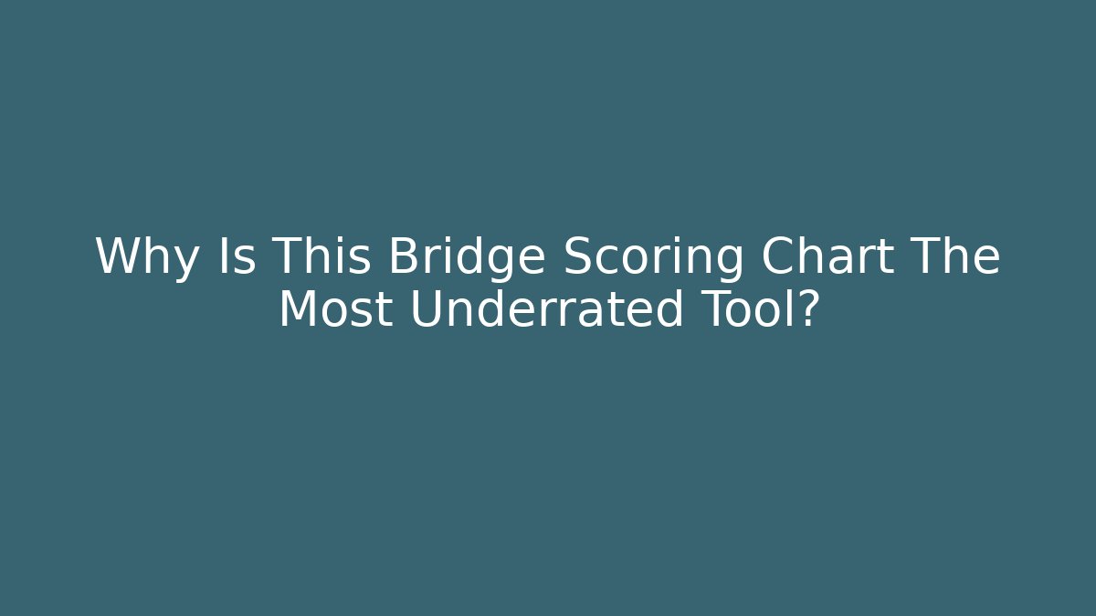 Why Is This Bridge Scoring Chart The Most Underrated Tool? - Critter Realm
