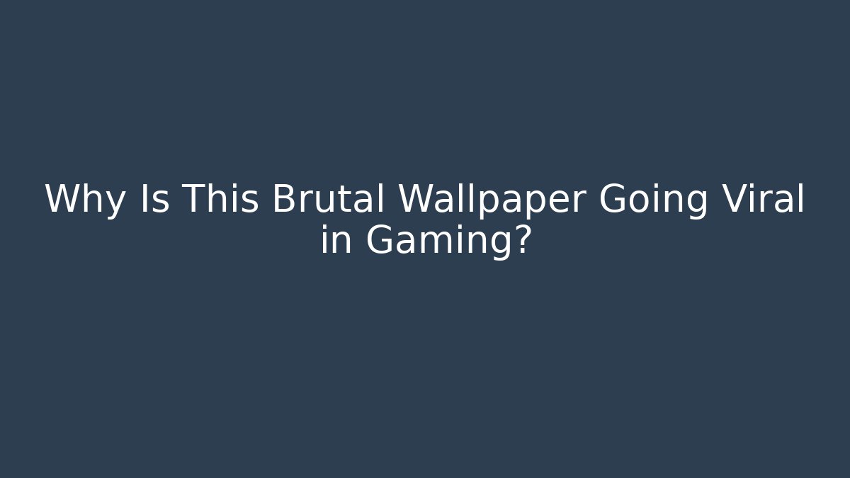 Why Is This Brutal Wallpaper Going Viral in Gaming? - Critter Realm