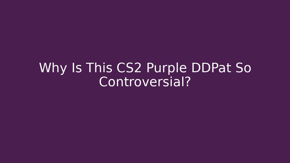 Why Is This CS2 Purple DDPat So Controversial?