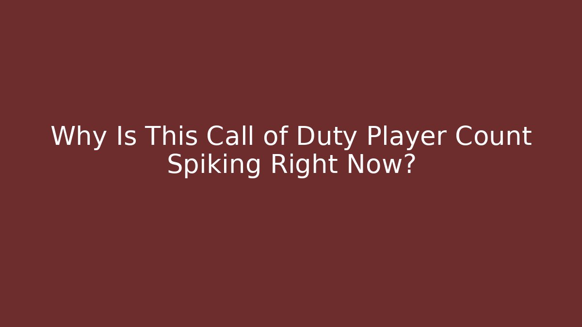 Why Is This Call of Duty Player Count Spiking Right Now?
