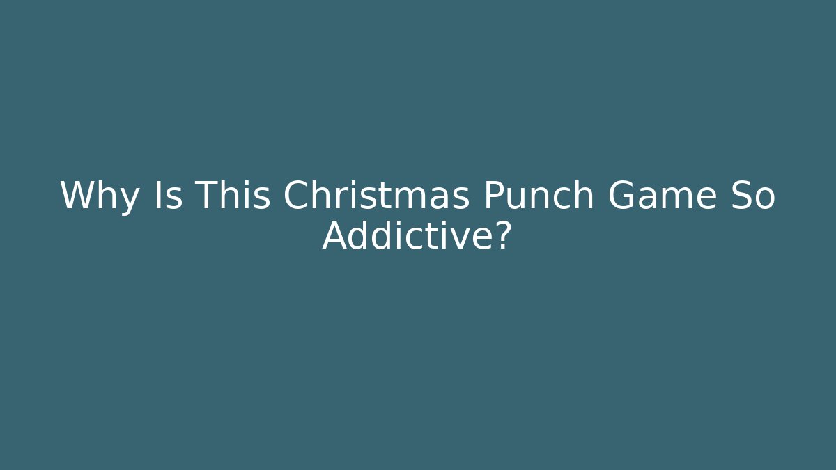 Why Is This Christmas Punch Game So Addictive?
