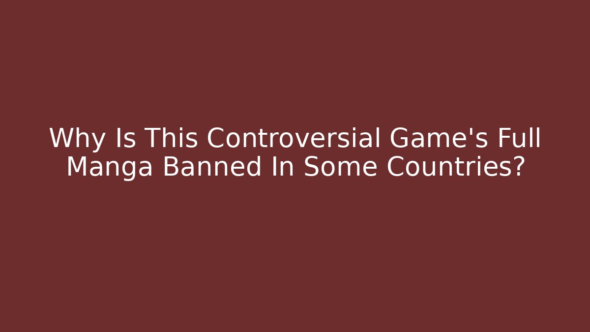 Why Is This Controversial Game's Full Manga Banned In Some Countries?