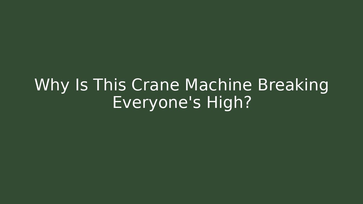 Why Is This Crane Machine Breaking Everyone's High? - Critter Realm