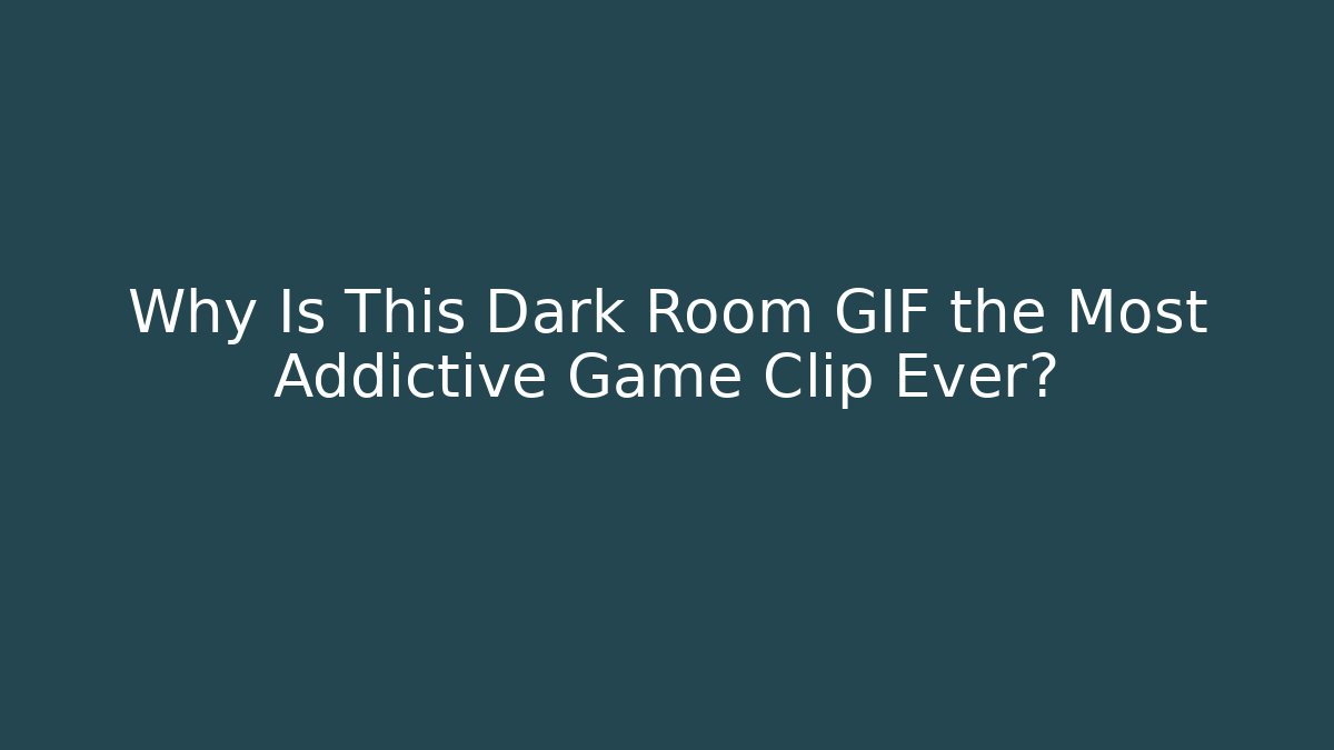 Why Is This Dark Room GIF the Most Addictive Game Clip Ever?